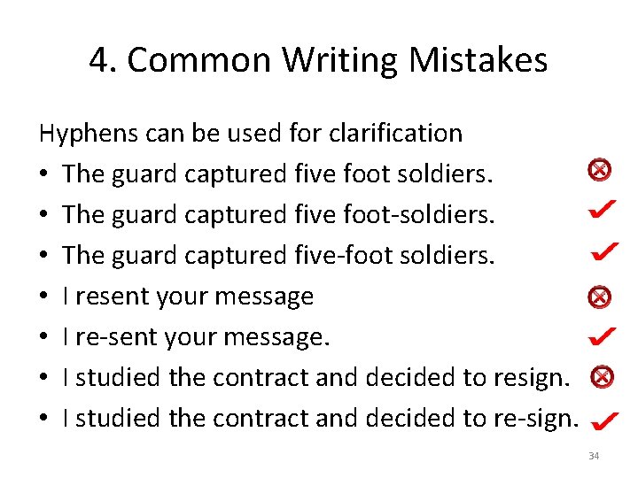 4. Common Writing Mistakes Hyphens can be used for clarification • The guard captured