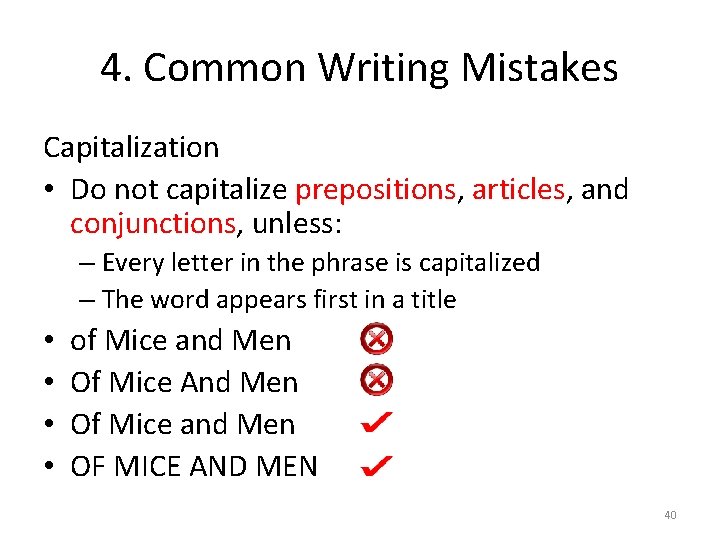 4. Common Writing Mistakes Capitalization • Do not capitalize prepositions, articles, and conjunctions, unless: