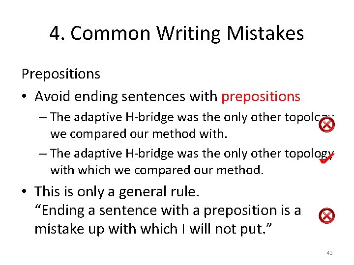 4. Common Writing Mistakes Prepositions • Avoid ending sentences with prepositions – The adaptive