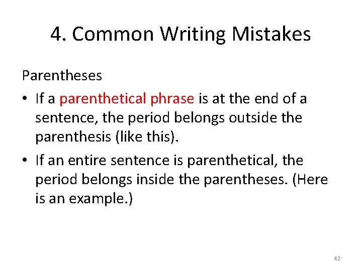 4. Common Writing Mistakes Parentheses • If a parenthetical phrase is at the end