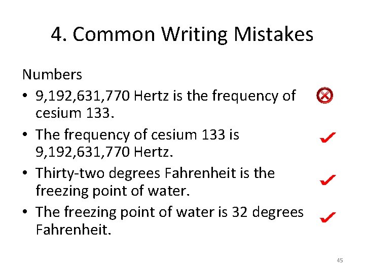 4. Common Writing Mistakes Numbers • 9, 192, 631, 770 Hertz is the frequency