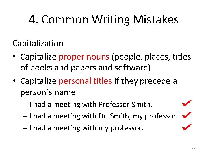 4. Common Writing Mistakes Capitalization • Capitalize proper nouns (people, places, titles of books