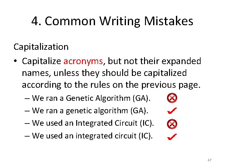 4. Common Writing Mistakes Capitalization • Capitalize acronyms, but not their expanded names, unless