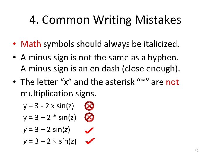 4. Common Writing Mistakes • Math symbols should always be italicized. • A minus