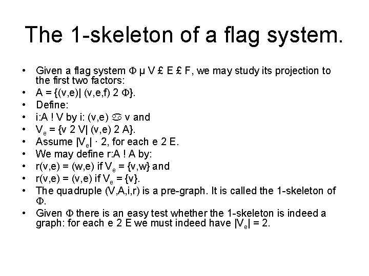 The 1 -skeleton of a flag system. • Given a flag system µ V