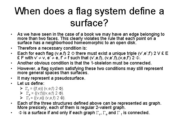 When does a flag system define a surface? • • • As we have