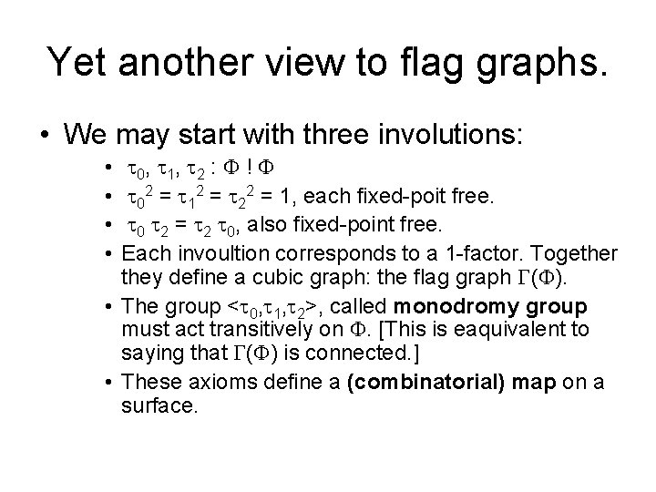 Yet another view to flag graphs. • We may start with three involutions: 0,