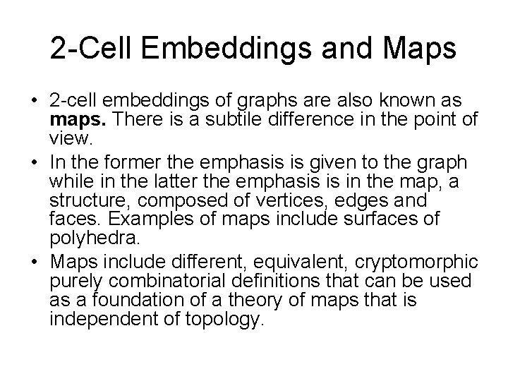 2 -Cell Embeddings and Maps • 2 -cell embeddings of graphs are also known