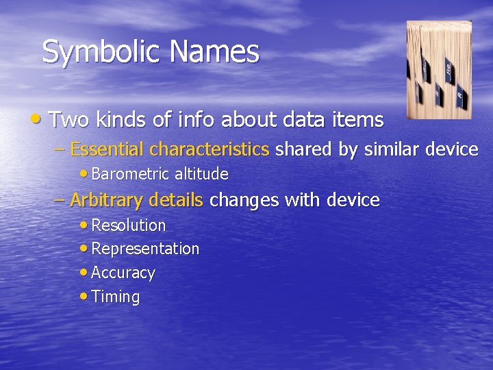 Symbolic Names • Two kinds of info about data items – Essential characteristics shared