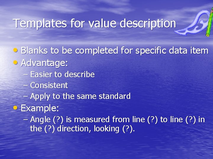 Templates for value description • Blanks to be completed for specific data item •