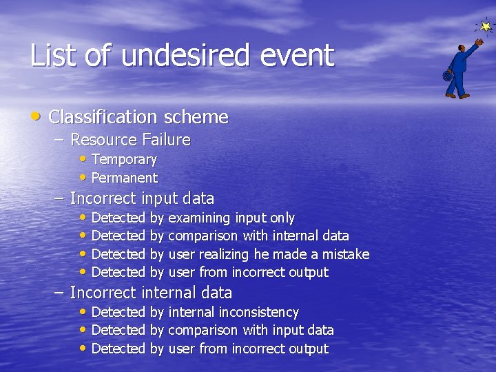 List of undesired event • Classification scheme – Resource Failure • Temporary • Permanent