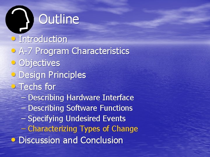 Outline • Introduction • A-7 Program Characteristics • Objectives • Design Principles • Techs