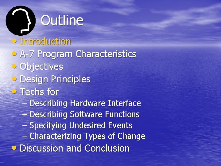 Outline • Introduction • A-7 Program Characteristics • Objectives • Design Principles • Techs