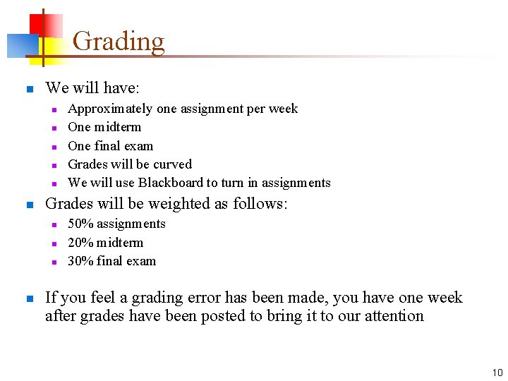 Grading n We will have: n n n Grades will be weighted as follows: