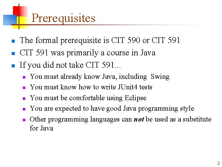 Prerequisites n n n The formal prerequisite is CIT 590 or CIT 591 was