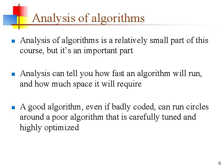 Analysis of algorithms n n n Analysis of algorithms is a relatively small part