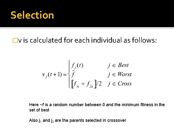 Selection �v is calculated for each individual as follows: Here ~f is a random
