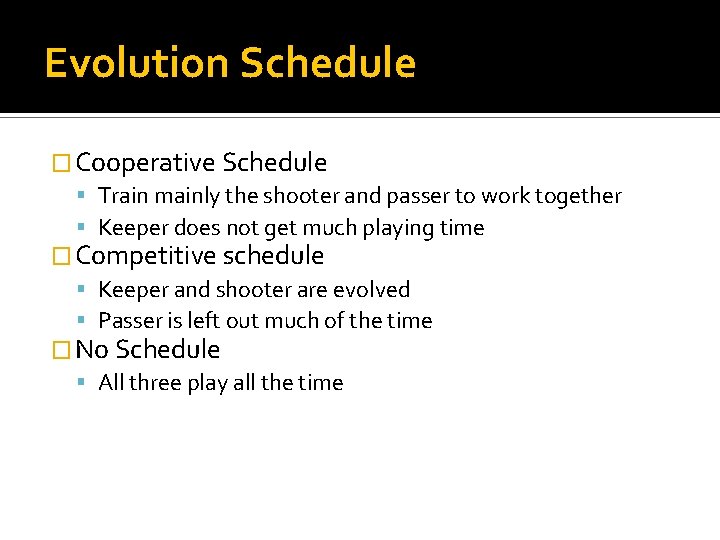 Evolution Schedule � Cooperative Schedule Train mainly the shooter and passer to work together