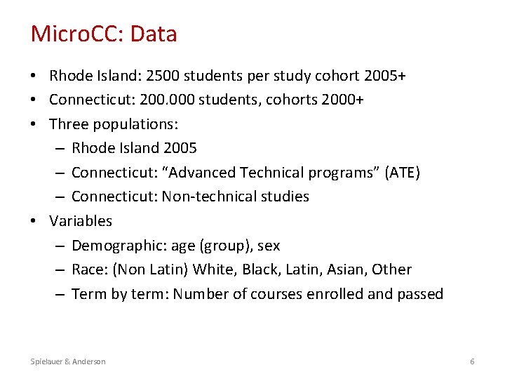 Micro. CC: Data • Rhode Island: 2500 students per study cohort 2005+ • Connecticut: