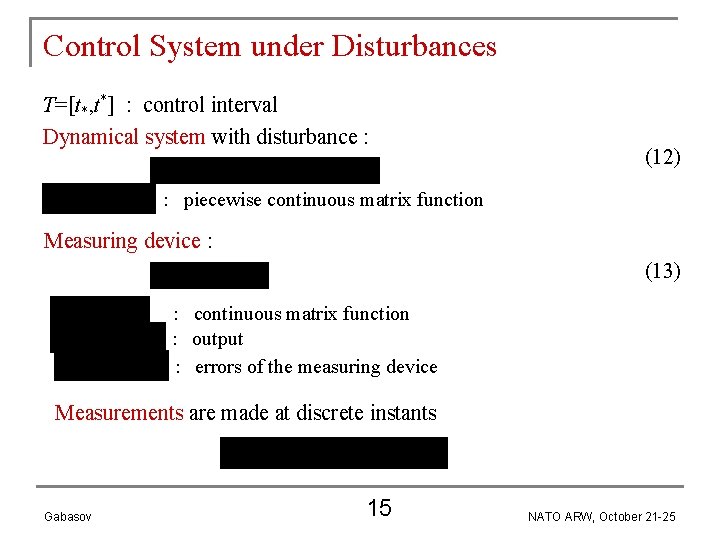 Control System under Disturbances T=[t*, t*] : control interval Dynamical system with disturbance :