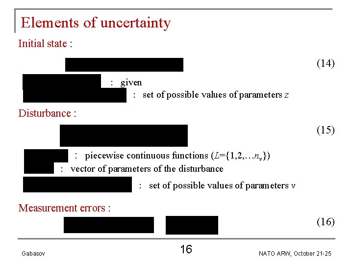 Elements of uncertainty Initial state : (14) : given : set of possible values