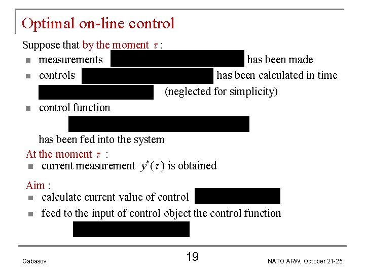 Optimal on-line control Suppose that by the moment : n measurements n controls n