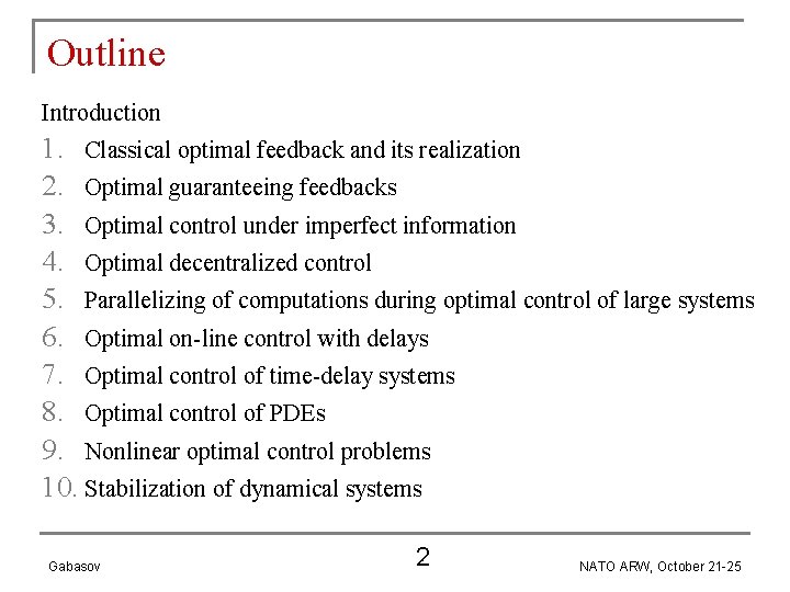 Outline Introduction 1. Classical optimal feedback and its realization 2. Optimal guaranteeing feedbacks 3.