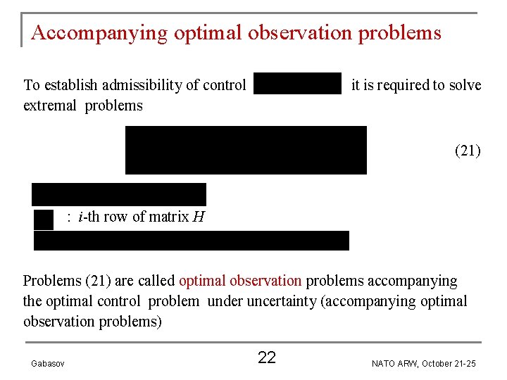 Accompanying optimal observation problems To establish admissibility of control extremal problems it is required