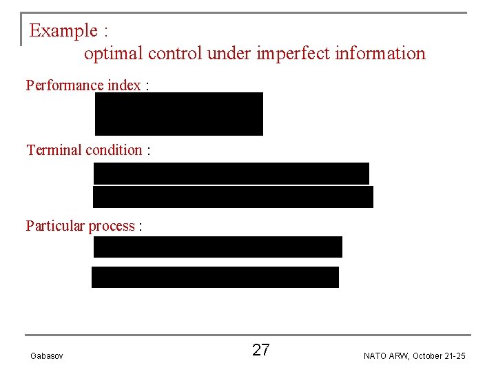 Example : optimal control under imperfect information Performance index : Terminal condition : Particular