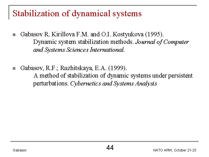 Stabilization of dynamical systems n Gabasov R. Kirillova F. M. and O. I. Kostyukova