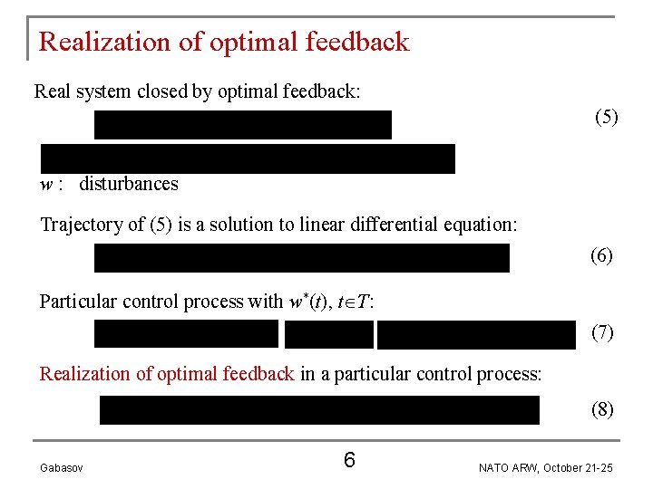 Realization of optimal feedback Real system closed by optimal feedback: (5) w : disturbances