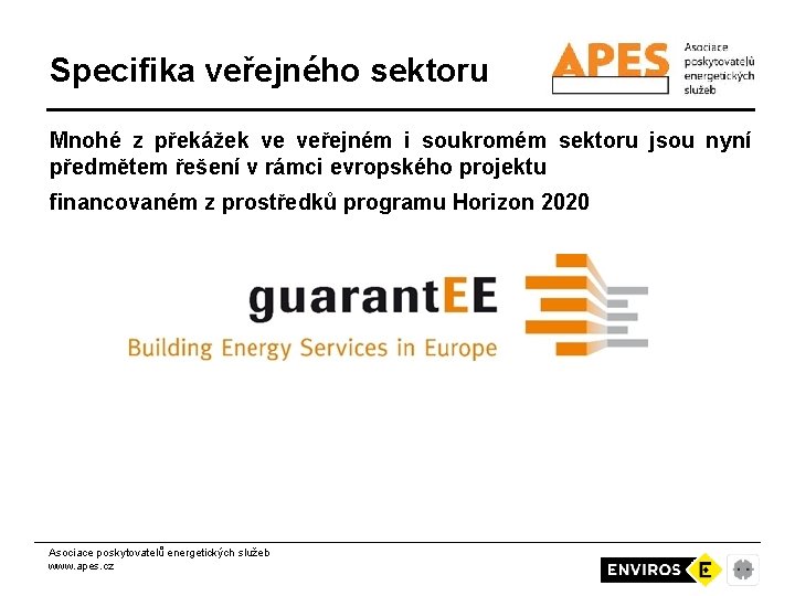 Specifika veřejného sektoru Mnohé z překážek ve veřejném i soukromém sektoru jsou nyní předmětem