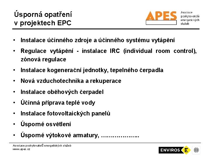 Úsporná opatření v projektech EPC • Instalace účinného zdroje a účinného systému vytápění •