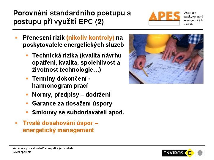 Porovnání standardního postupu a postupu při využití EPC (2) § Přenesení rizik (nikoliv kontroly)