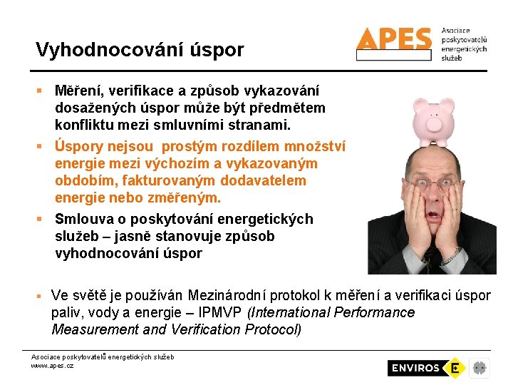 Vyhodnocování úspor § Měření, verifikace a způsob vykazování dosažených úspor může být předmětem konfliktu