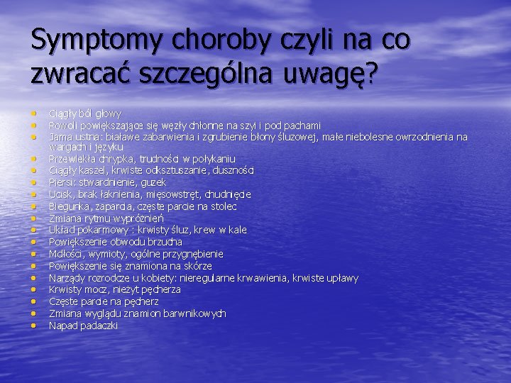 Symptomy choroby czyli na co zwracać szczególna uwagę? • • • • • Ciągły