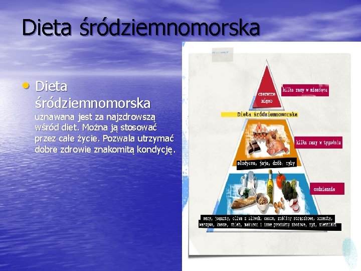 Dieta śródziemnomorska • Dieta śródziemnomorska uznawana jest za najzdrowszą wśród diet. Można ją stosować