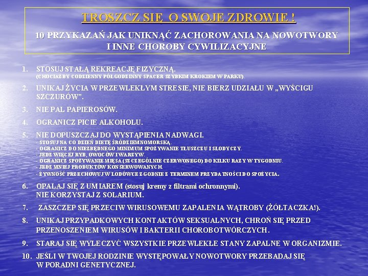 TROSZCZ SIĘ O SWOJE ZDROWIE ! 10 PRZYKAZAŃ JAK UNIKNĄĆ ZACHOROWANIA NA NOWOTWORY I