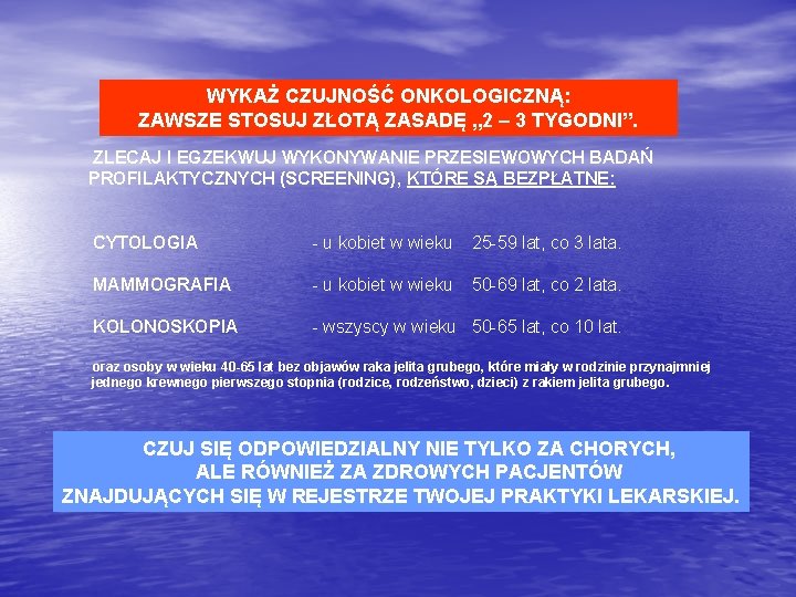 WYKAŻ CZUJNOŚĆ ONKOLOGICZNĄ: ZAWSZE STOSUJ ZŁOTĄ ZASADĘ „ 2 – 3 TYGODNI”. ZLECAJ I