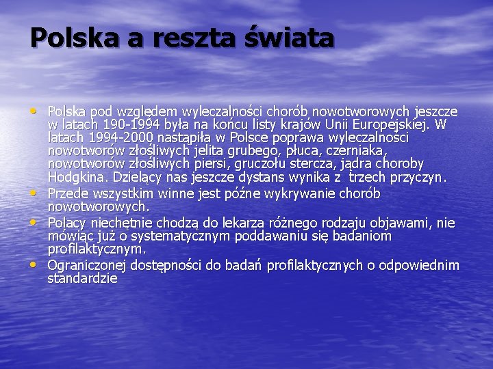 Polska a reszta świata • Polska pod względem wyleczalności chorób nowotworowych jeszcze • •