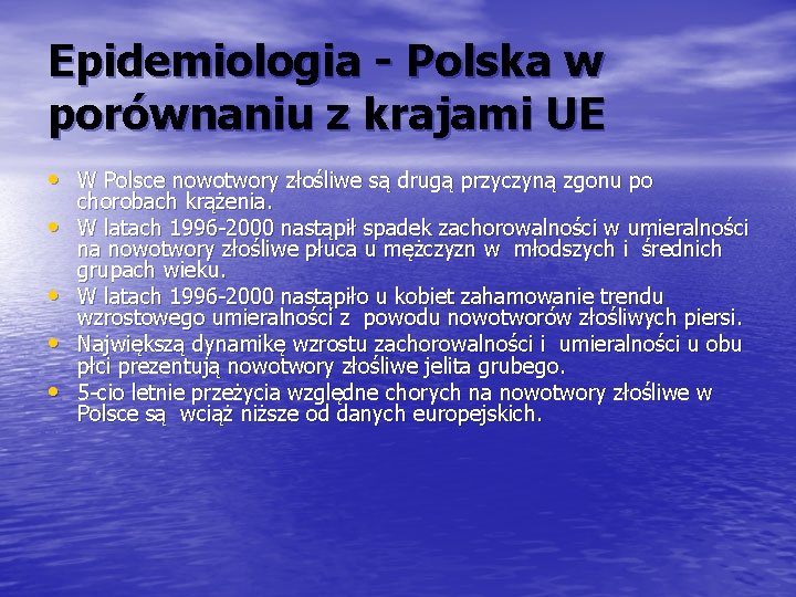 Epidemiologia - Polska w porównaniu z krajami UE • W Polsce nowotwory złośliwe są