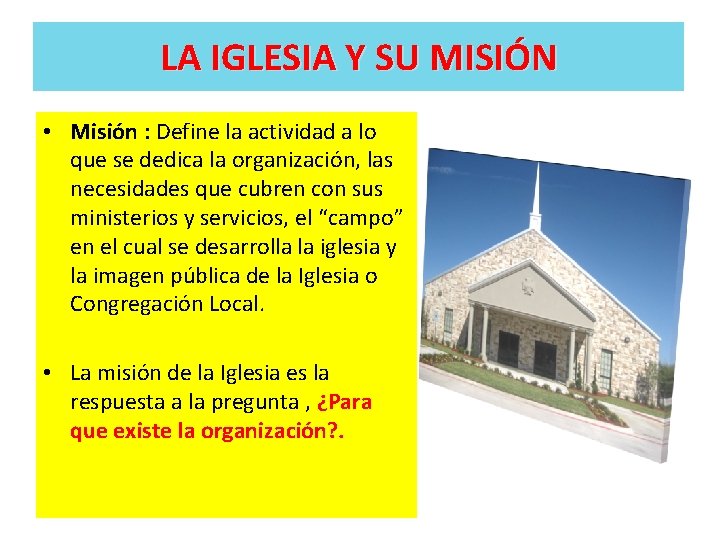 LA IGLESIA Y SU MISIÓN • Misión : Define la actividad a lo que