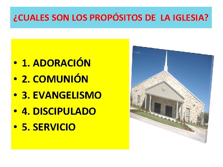 ¿CUALES SON LOS PROPÓSITOS DE LA IGLESIA? • • • 1. ADORACIÓN 2. COMUNIÓN