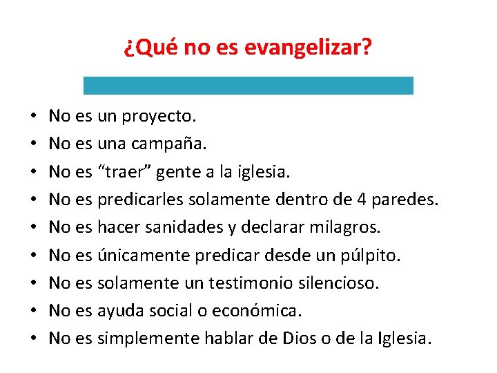 ¿Qué no es evangelizar? • • • No es un proyecto. No es una