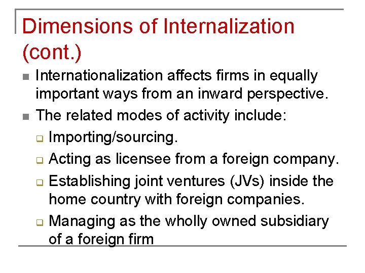 Dimensions of Internalization (cont. ) n n Internationalization affects firms in equally important ways