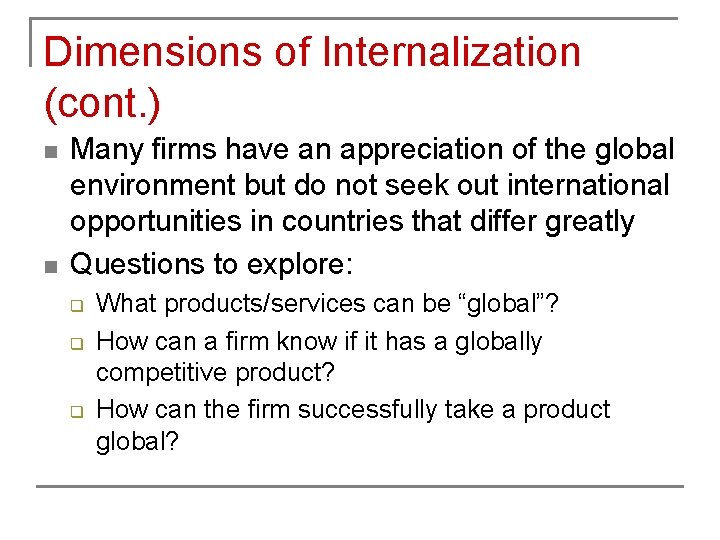 Dimensions of Internalization (cont. ) n n Many firms have an appreciation of the