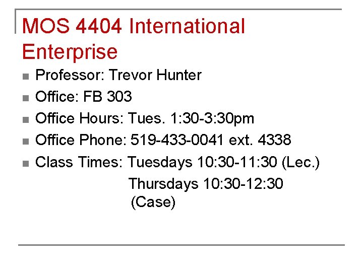 MOS 4404 International Enterprise n n n Professor: Trevor Hunter Office: FB 303 Office