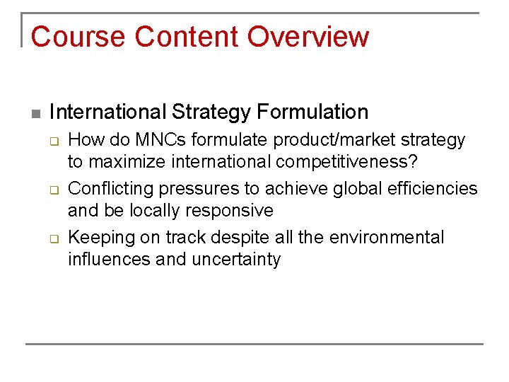 Course Content Overview n International Strategy Formulation q q q How do MNCs formulate