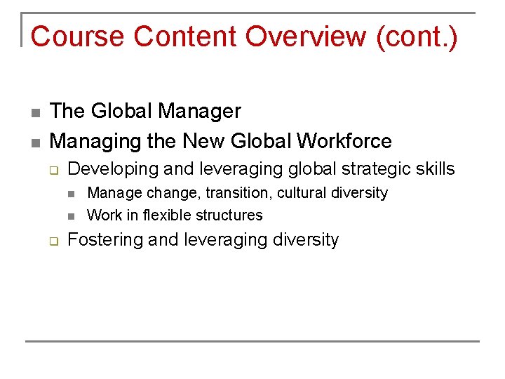 Course Content Overview (cont. ) n n The Global Manager Managing the New Global