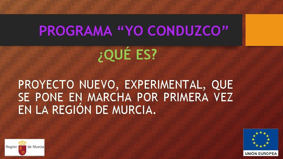 PROGRAMA “YO CONDUZCO” ¿QUÉ ES? PROYECTO NUEVO, EXPERIMENTAL, QUE SE PONE EN MARCHA POR